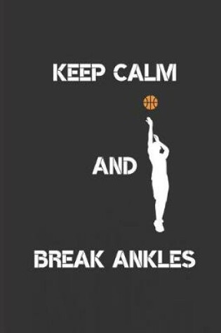 Cover of Keep Calm and Break Ankles