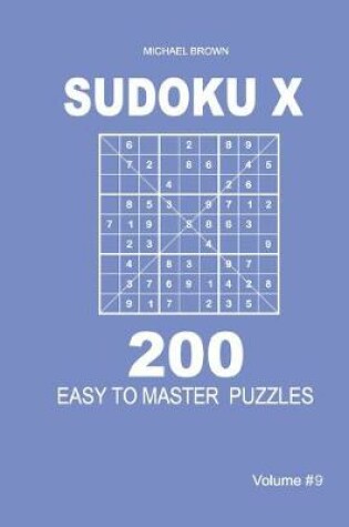 Cover of Sudoku X - 200 Easy to Master Puzzles 9x9 (Volume 9)