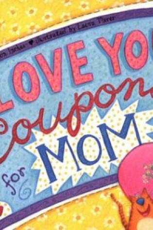 Cover of I Love You Coupons for Mom