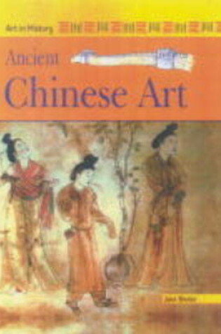 Cover of Art in History: Ancient Chinese Art