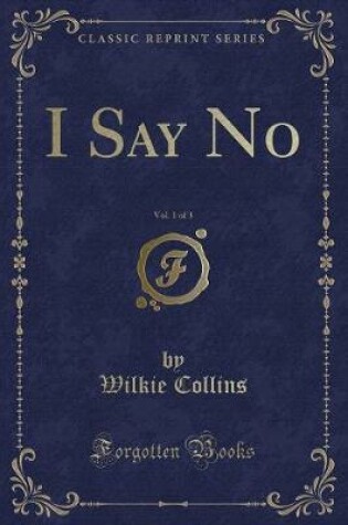 Cover of I Say No, Vol. 1 of 3 (Classic Reprint)