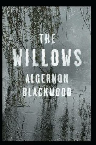 Cover of The Willows Algernon Blackwood Illustrated