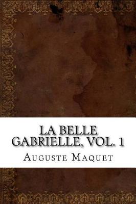 Book cover for La belle Gabrielle, vol. 1