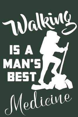 Book cover for Walking is A Man's Best Medicine