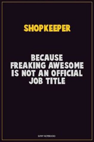 Cover of Shopkeeper, Because Freaking Awesome Is Not An Official Job Title