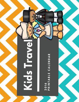 Book cover for Kids Travel 2016 Calendar