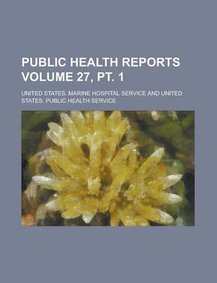 Book cover for Public Health Reports Volume 27, PT. 1