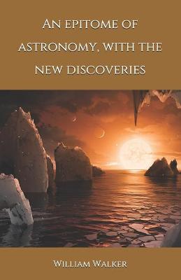 Book cover for An epitome of astronomy, with the new discoveries