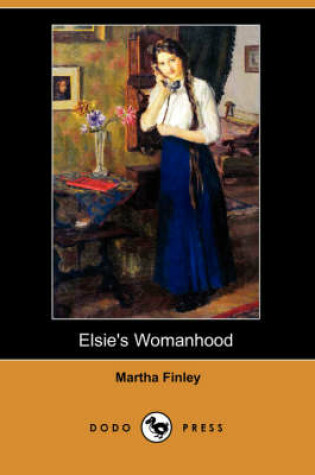 Cover of Elsie's Womanhood (Dodo Press)