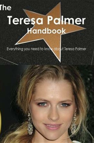 Cover of The Teresa Palmer Handbook - Everything You Need to Know about Teresa Palmer