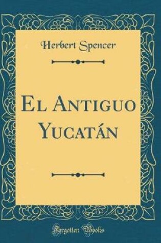 Cover of El Antiguo Yucatan (Classic Reprint)
