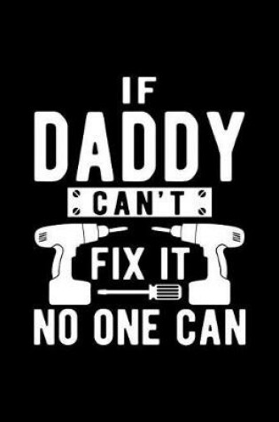 Cover of If Daddy Can't Fix It No One Can