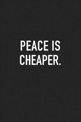 Book cover for Peace Is Cheaper