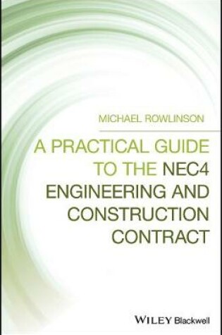 Cover of A Practical Guide to the NEC4 Engineering and Construction Contract