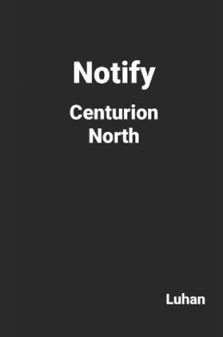 Cover of Notify Centurion North