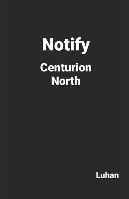 Book cover for Notify Centurion North