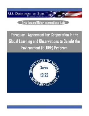 Book cover for Paraguay - Agreement for Cooperation in the Global Learning and Observations to Benefit the Environment (Globe) Program