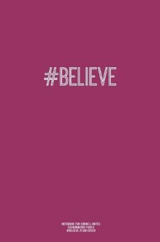 Cover of Notebook for Cornell Notes, 120 Numbered Pages, #BELIEVE, Plum Cover