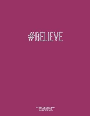 Book cover for Notebook for Cornell Notes, 120 Numbered Pages, #BELIEVE, Plum Cover