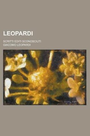 Cover of Leopardi; Scritti Editi Sconosciuti