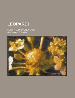 Book cover for Leopardi; Scritti Editi Sconosciuti