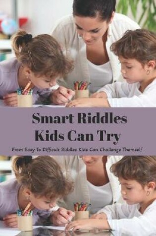 Cover of Smart Riddles Kids Can Try