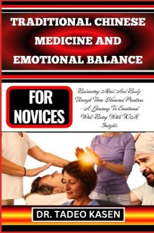 Cover of Traditional Chinese Medicine and Emotional Balance for Novices