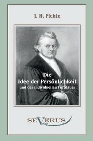 Cover of Die Idee der Persoenlichkeit und der individuellen Fortdauer