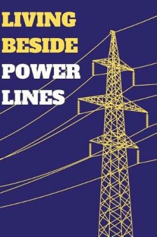 Cover of Living Beside Power Lines