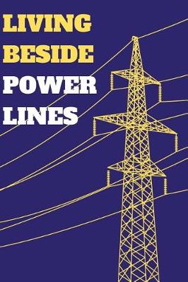 Book cover for Living Beside Power Lines