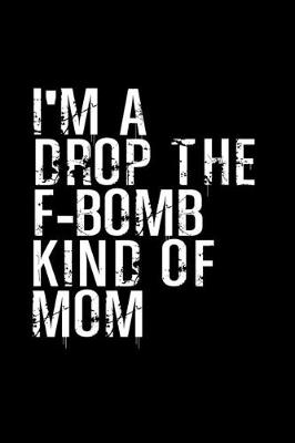 Book cover for I'm a drop the F-bomb kind of mom