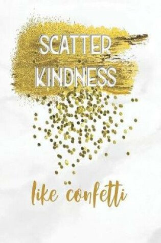 Cover of Scatter Kindness Like Confetti