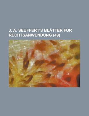 Book cover for J. A. Seuffert's Bl Tter Fur Rechtsanwendung (49)