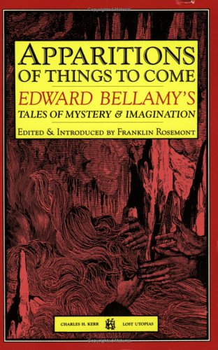 Book cover for Apparitions of Things to Come: Edward Bellamy's Tales of Mystery and Imagination