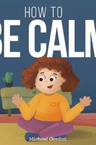 Cover of How To be Calm