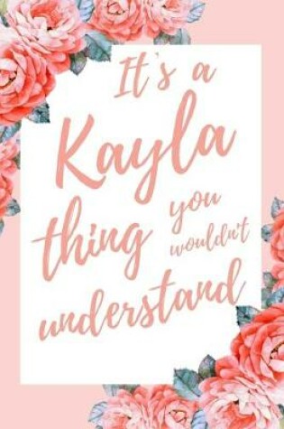 Cover of It's a Kayla Thing You Wouldn't Understand