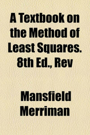 Cover of A Textbook on the Method of Least Squares. 8th Ed., REV