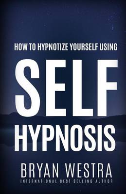 Book cover for How To Hypnotize Yourself Using Self-Hypnosis