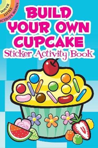 Cover of Build Your Own Cupcake Sticker Activity Book