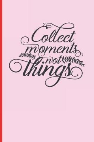 Cover of Collect Moments, Not Things