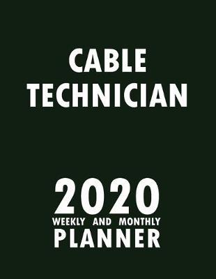 Book cover for Cable Technician 2020 Weekly and Monthly Planner