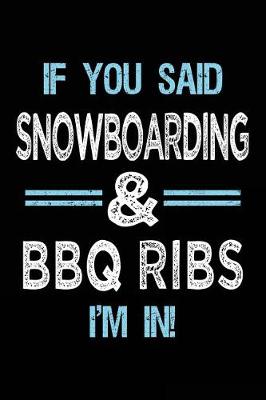 Book cover for If You Said Snowboarding & BBQ Ribs I'm in