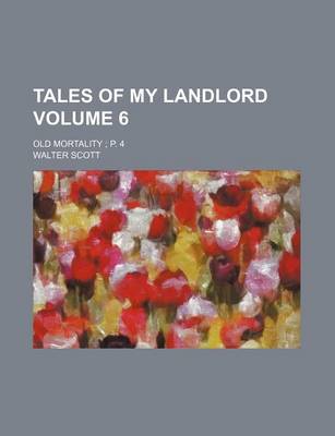 Book cover for Tales of My Landlord; Old Mortality P. 4 Volume 6