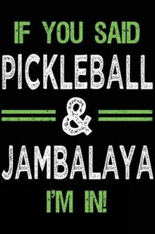 Cover of If You Said Pickleball & Jambalaya I'm In