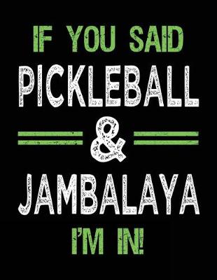 Book cover for If You Said Pickleball & Jambalaya I'm In