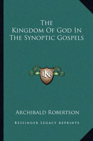 Cover of The Kingdom of God in the Synoptic Gospels