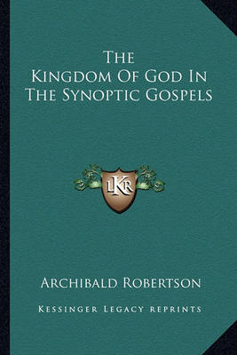 Book cover for The Kingdom of God in the Synoptic Gospels