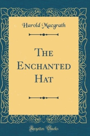 Cover of The Enchanted Hat (Classic Reprint)