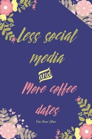 Cover of Less social media & More coffee dates