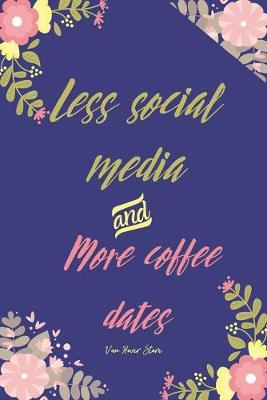 Book cover for Less social media & More coffee dates